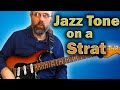 Jazz Tone - How To Make A Strat Jazz Sound