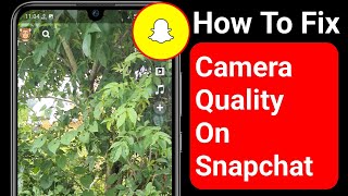 How To Fix Camera Quality on Snapchat in 2022 |How To improve Snapchat Camera Quality Better Android screenshot 5