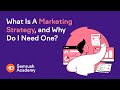 What Is a Marketing Strategy and Why Do I Need One?