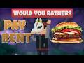 Would You Rather Pay Rent Or Get 1 Burger King Burger? | Viewer Matches