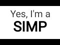 Yes I M A Simp 2 2 