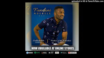 Fundani Ndebele-Father of the fatherless(reggae)2021