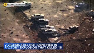 2 victims still not identified in factory explosion that killed 16
