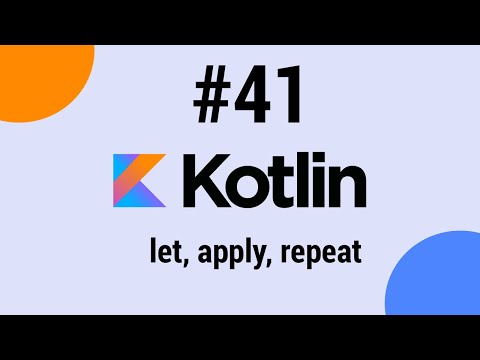 Kotlin Dersleri #41 - Let, Apply ve Repeat Metodları