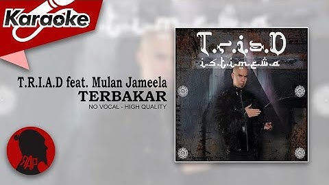 TERBAKAR - T.R.I.A.D. feat. Mulan Jameela  |  Karaoke