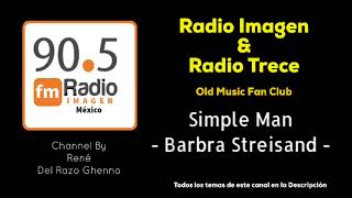 Simple Man - Barbra Streisand * Radio Imagen &amp; Radio 13 Music Fan Club