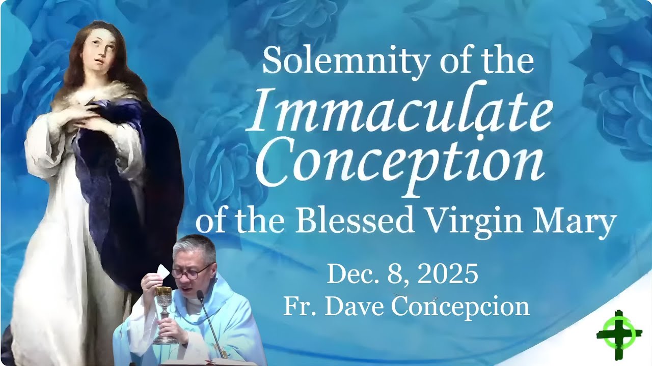 Dec. 8, 2025 | Solemnity of the Immaculate Conception of the Blessed Virgin Mary