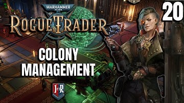COLONY MANAGEMENT  - Rogue Trader Beta Gameplay - Warhammer 40K Rogue Trader  EP 20