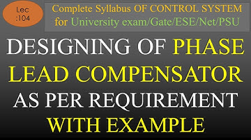 Lec-104 Designing of Phase Lead Compensator as Per Requirement | Control Sys | R K Classes | Hindi |
