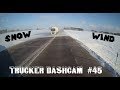 Trucker Dashcam  #45 Snow & Wind!