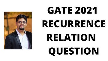 GATE 2021 RECURRANCE RELATION QUESTION