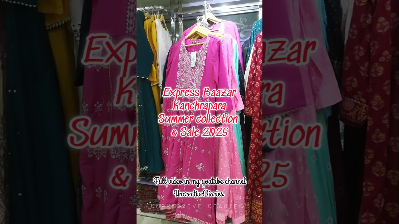 Kanchrapara Express Baazar | Summer Collection & Sale 2025 | Kanchrapara chaitra sale চৈএ সেল 2025