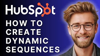 How to Create Dynamic Sequences in HubSpot [2025 Tutorial]