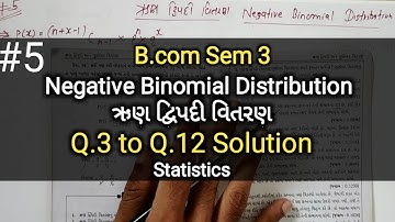#5 Negative Binomial Distribution ઋણ દ્વિપદી વિતરણ | B.com Sem 3 | Q.3 to Q.12 Solution | Statistics