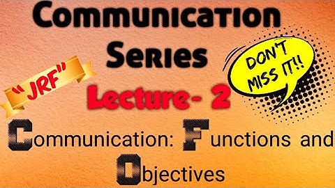 Communication: Functions and Objectives | 12th, B.com, M.com, UGC NET/JRF