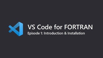 VS Code for Fortran Ep.1: Introduction & Installation of Visual Studio Code