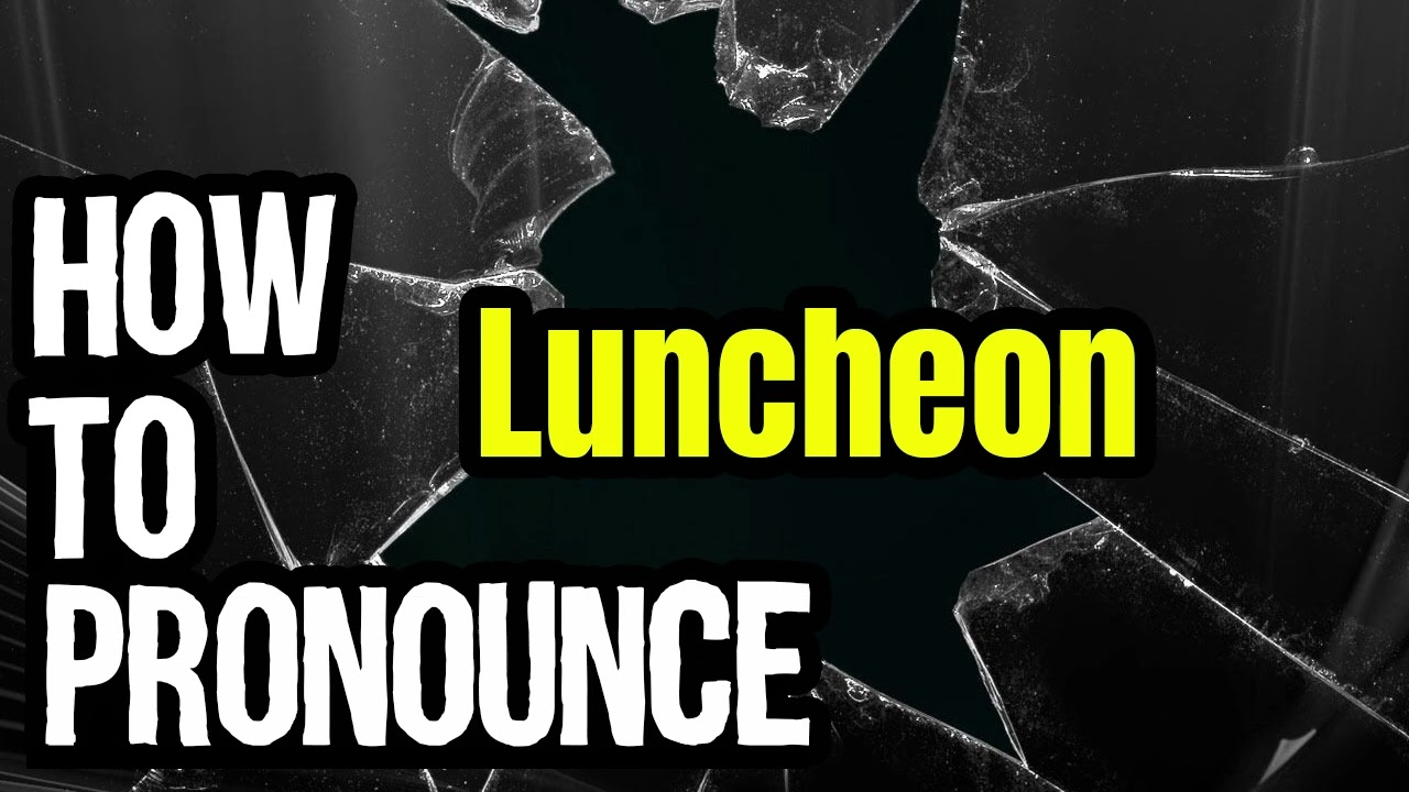 How To Pronounce Luncheon? (CORRECTLY) Meaning & Pronunciation