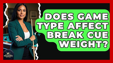 Does Game Type Affect Break Cue Weight? - Billiards Hustlers