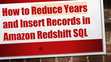 How to Reduce Years and Insert Records in Amazon Redshift SQL