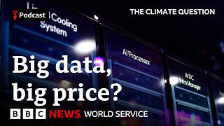 How your AI habits use water and power - The Climate Question podcast, BBC World Service