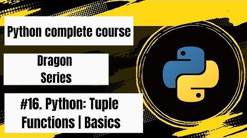 #16. Python: Tuple Function | Basics ||  Python Complete Course ( Dragon Series )
