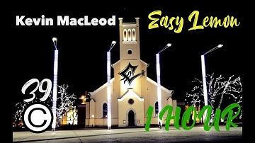 🎼 Kevin MacLeod - Easy Lemon 🌌 No Copyright Music 39 [1 Hour]