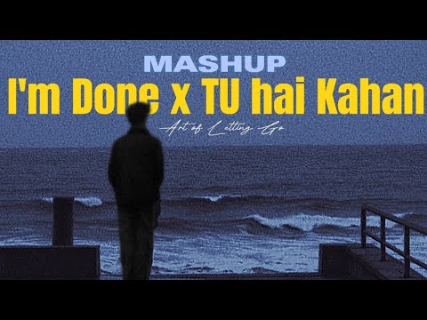 Tu hai kahan x I'm Done | Maan panu | AUR | prod.harsh