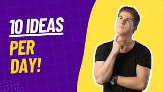 What happened when I wrote down 10 ideas per day