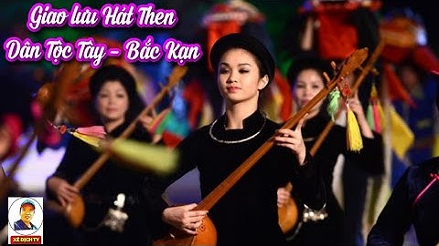 Giao Lưu Văn Nghệ Dân Tộc Tày Hồ Ba Bể - Hát Then, Đàn Tính, Múa Bát, Nhảy Sạp/ Du Lịch Bắc Kạn 2019