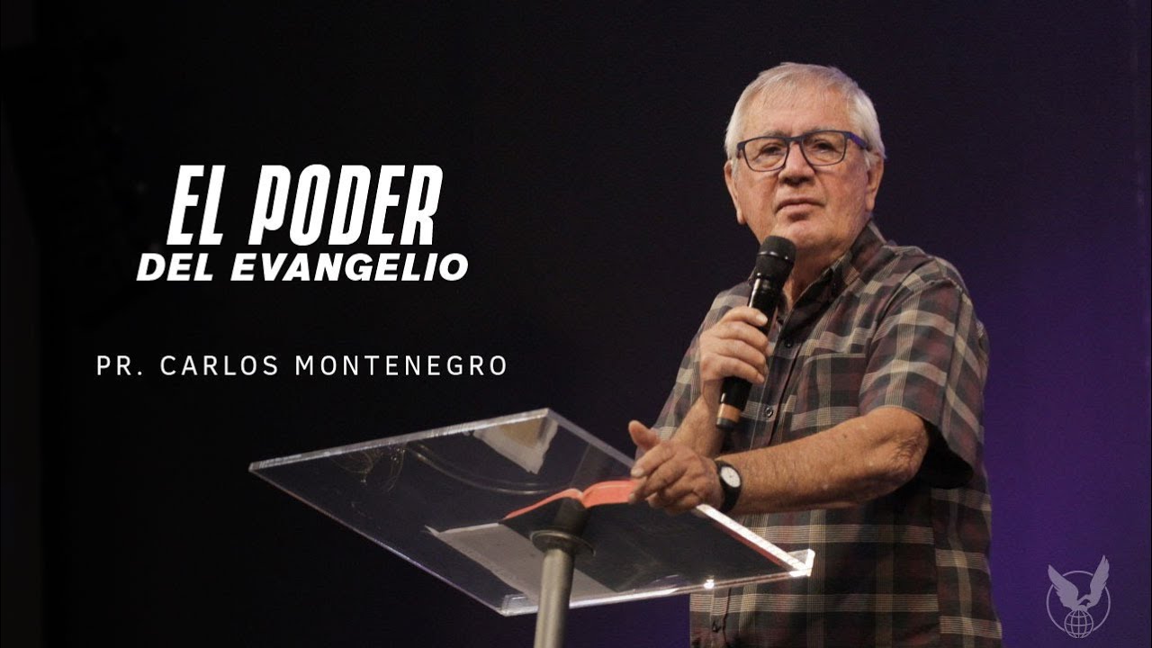 ''El poder del evangelio'' Pr. Carlos Montenegro