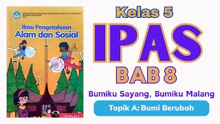IPAS KELAS 5 BAB 8 BUMIKU SAYANG, BUMIKU MALANG|| TOPIK A: BUMI BERUBAH #kurmer