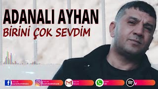 Adanalı Ayhan - Birini Çok Sevdim Resimi