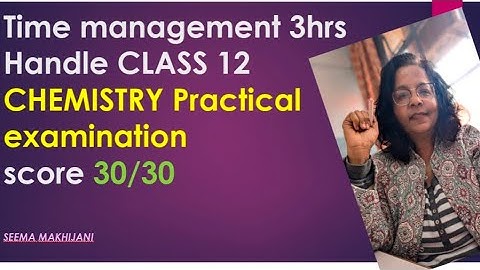 CBSE 2026 Chemistry Practical Examination TIME MANAGEMENT Tips to score 30/30 Class 12.
