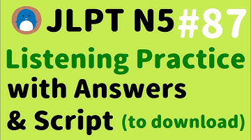 N5 Listening Practice JLPT 【with Answers / Downloadable Scripts】#87