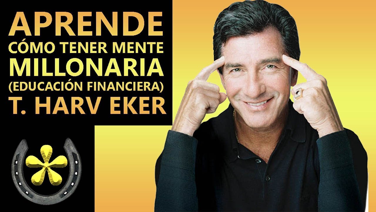Como tener Mente Millonaria, T. Harv Eker - YouTube