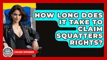 How Long Does It Take To Claim Squatters Rights? - Learn About Libertarianism
