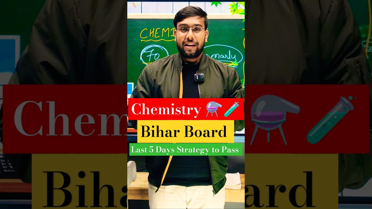 Bihar Board Chemistry Class 12 Last 5 Days Strategy to Pass in BSEB 2025 