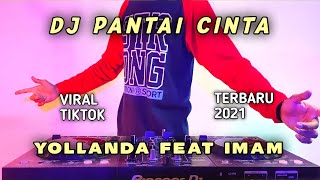 DJ PANTAI CINTA (YOLLANDA FEAT IMAM)  REMIX 2021 FULL BASS VIRAL TIKTOK