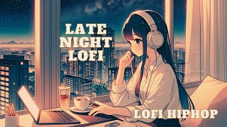 late night lofi ☕️ lofi hiphop 【 study / work / sleep / lo-fi 】 chill music 📚 cafe bathtime