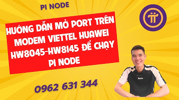 Pinode-Hướng dẫn mở Port trên modem Viettel Huawei HW8045-HW8145 để chạy Pi Node-ducanhpinode