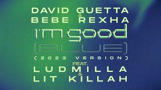 David Guetta & Bebe Rexha feat. LUDMILLA & LIT Killah - I’m Good (2023 version) [Lyric Video] Resimi
