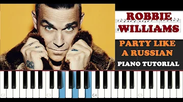 Robbie Williams - Party Like A Russian (Piano Tutorial)