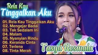 Tasya Rosmala - Rela Kau Tinggalkan Aku , Malam || Full Album Tasya Rosmala #mengejarbadai  #malam