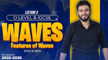 Waves Lecture 2 | O Levels & IGCSE Physics | Features of Waves Explained (2025–2026)