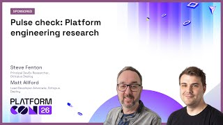 Pulse check: Platform engineering research - Steve Fenton & Matt Allford | PlatformCon 2026