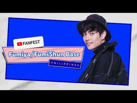 Fumiya / FumiShun Base | YouTube FanFest Philippines 2020