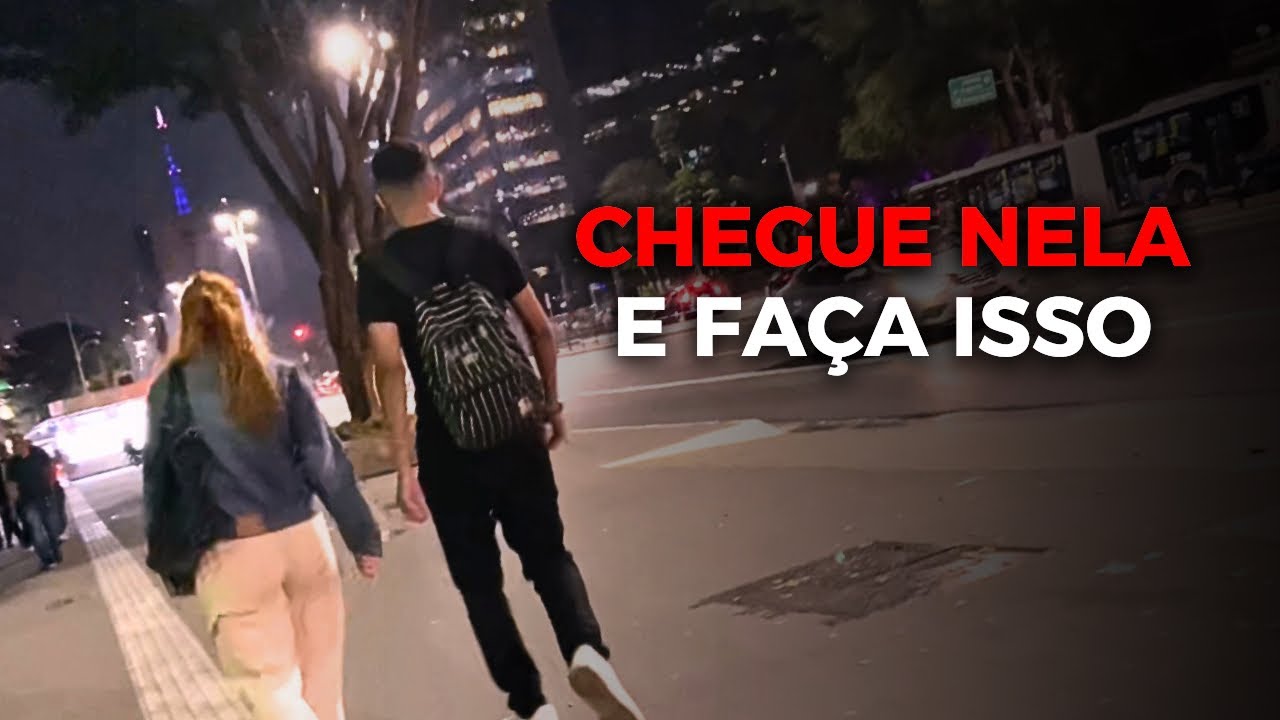 COMO CHEGAR EM QUALQUER MULHER NA RUA (na prática)