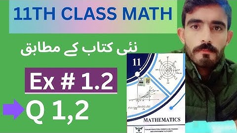 11th Class Math New Book 2025 Chapter 1 Exercise 1.2 - 1st Year Math Exercise 1.2 Q1, Q2 Solved