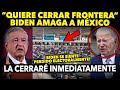 AMLO LO ADVIRTIÓ! BIDEN AMAGA ¡CERRAR FRONTERA INMEDIATAMENTE! A PUNTO DE PERDER TODO