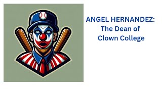 Angel Hernandez - The Dean of Clown College